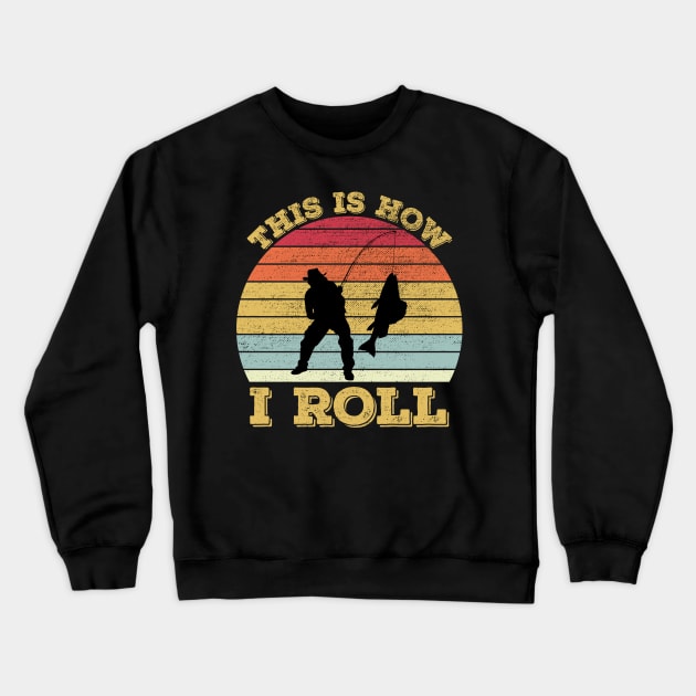 This Is How I Roll Fishing Crewneck Sweatshirt by DragonTees